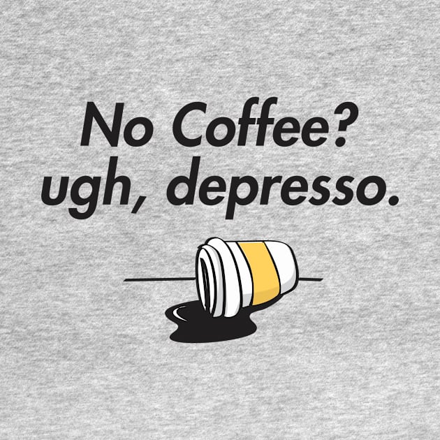 no coffee? ugh, depresso. by denufaw